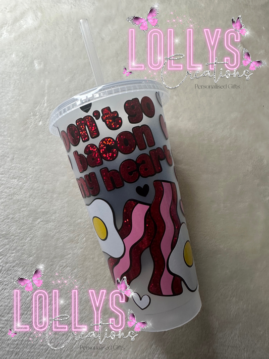 24oz cold cup with reusable straw | hand made to order | dont go bacon my heart i couldnt if i fried | joke gift idea